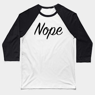 Nope Baseball T-Shirt